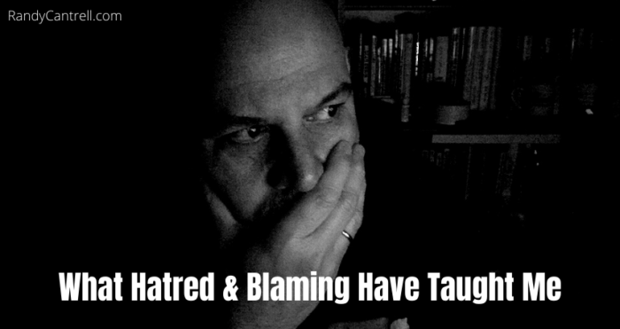 What Hatred & Blaming Have Taught Me